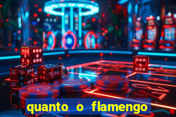 quanto o flamengo esta pagando no jogo de hoje